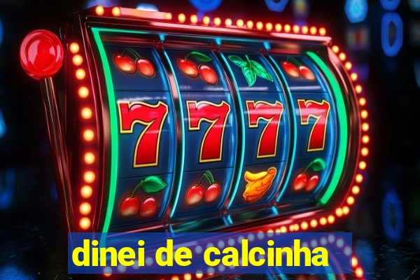 dinei de calcinha